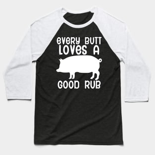 Every butt loves a good rub Baseball T-Shirt